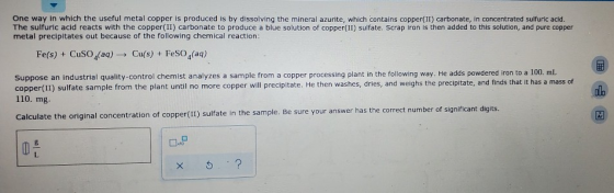 One way in which the useful metal copper is produced is by dissolving the mineral azurite, which contains copper(II) carbonat