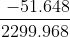 \frac{\ -51.648}{2299.968}