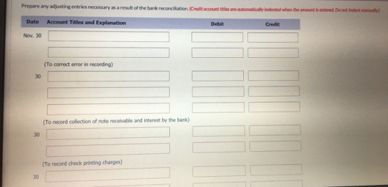 Prepare any adjusting entries necessary as a result of the bank reconciliation. (Credit account titles are automatically inde