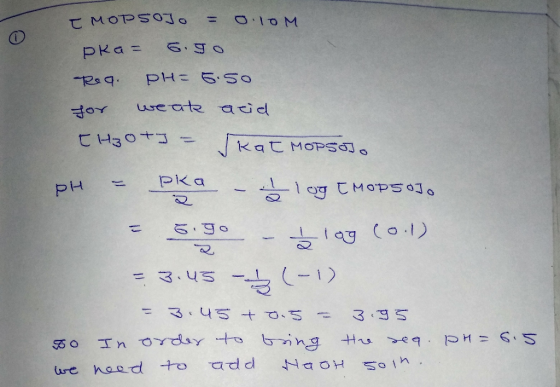 O EMOPSoJo = 0.10M pka = 6.go TReq. PH= 5.50 for weak atid [H3Ota = kat MOPSo. pH = bka - _ l og EMOPSOJ. = 5.90 - Blog coil)