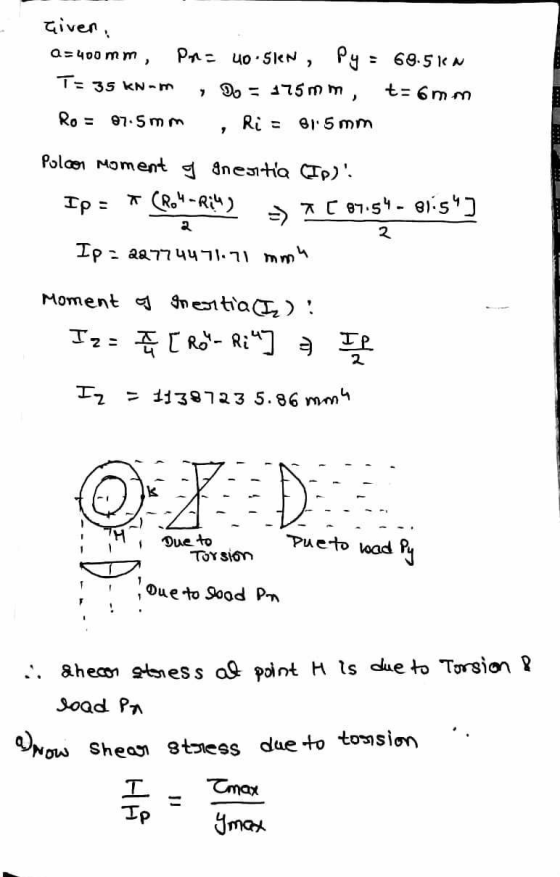 Given, a=400 mm, Pro 40.SIN Py = 69.5kn T= 35 kNm Do = 175 mm, t=6mm Ro = 07.5 mm Ri= B1: 5 mm 1 Pol.com Moment o inestia (ID
