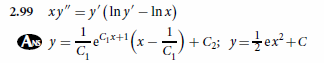 2.99 xy = y (In y - Inx) c*+1(x-4) +C3 x + C> y=ex’+c Ay=