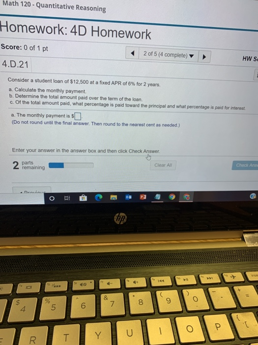 Math 120 - Quantitative Reasoning Homework: 4D Homework Score: 0 of 1 pt 2 of 5 (4 complete) HW SE 4.D.21 E Consider a studen