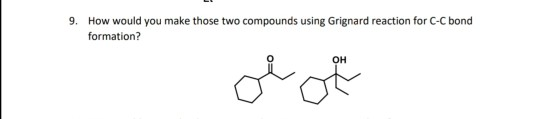 9. How would you make those two compounds using Grignard reaction for C-C bond formation? он
