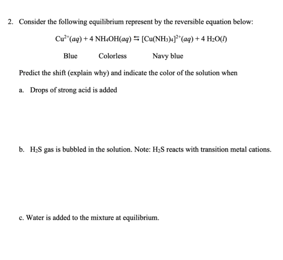 2. Consider the following equilibrium represent by the reversible equation below: Cu2+(aq) + 4 NH4OH(aq) = [Cu(NH3)4]2+(aq) +