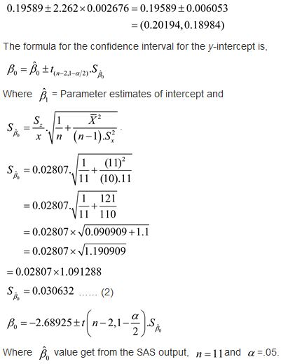 0. I 9589 ± 2.262 × 0.002676 = 0.1 9589 ± 0.006053 (0.20194,0.18984) The formula for the confidence interval for the y-interc