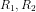 R_{1},R_{2}