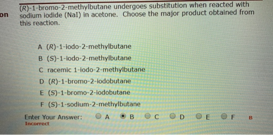 on (R)-1-bromo-2-methylbutane undergoes substitution when reacted with sodium iodide (Nal) in acetone. Choose the major produ