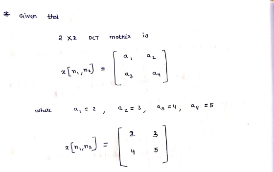 * Given that 2X2 DCT matrix in *w = [:) where 9, = 2, 223, 23 24 ay 25