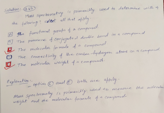 Solution - 2.47 Mass spectrometry is prmarilly used to determine with of the following? select all that apply. o the function