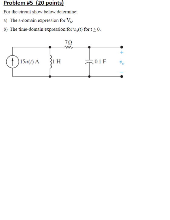 Problem #5 (20 points) For the circuit show below determine: a) The s-domain expression for V. b) The time-domain expression