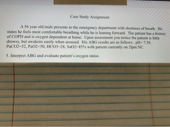 Case Study Assignment A 56 year old male presents to the emergency department with shortness of breath. He states he feels mo