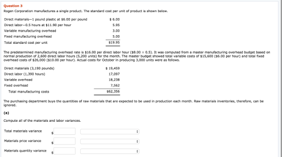 Question 3 Rogen Corporation manufactures a single product. The standard cost per unit of product is shown below. Direct mate