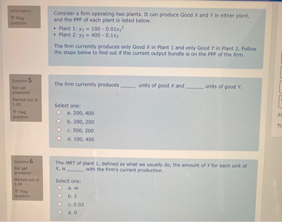 Information P Flag question Consider a firm operating two plants. It can produce Good X and Y in either plant, and the PPF of