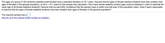 The ages of a group of 152 randomly selected adult females have a standard deviation of 18.1 years. Assume that the ages of f