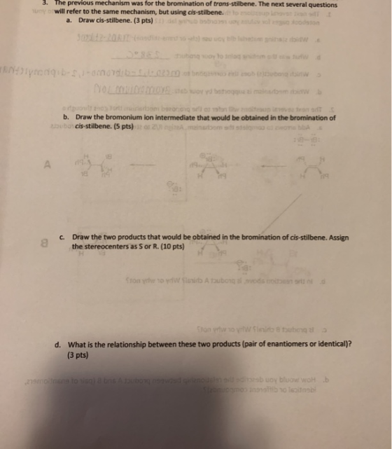 3. The previous mechanism was for the bromination of trans-stilbene. The next several questions Uy will refer to the same mec