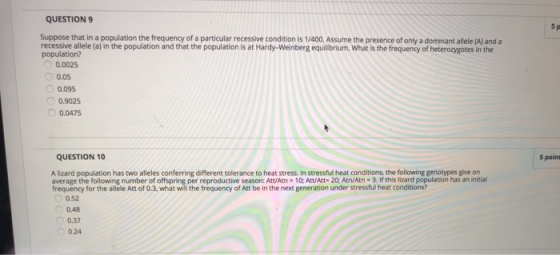 QUESTION 9 Suppose that in a population the frequency of a particular recessive condition is 1/400. Assume the presence of on