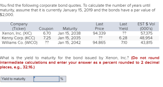 You find the following corporate bond quotes. To calculate the number of years until maturity, assume that it is currently Ja