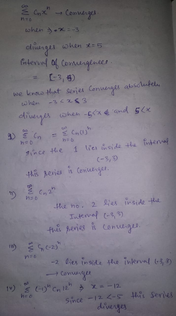 n=6 Z cnxh Converges. when 7.x = -3 cliuerges when x=5 interval of convergence we know that series Converges absolutely when