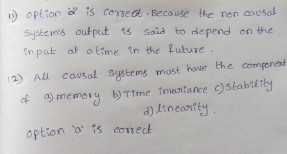1) option 혀, is correct. Because the noncausal systerns output qs said to depend on the in pult at atime in the future 2 All causal Systems most hove the componen ty a a) memory b)Tfme invuntance )stabili d) lineonrty optio