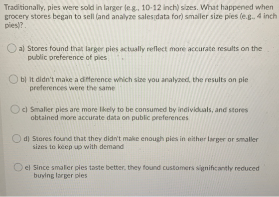 Traditionally, pies were sold in larger (e.g., 10-12 inch) sizes. What happened when grocery stores began to sell (and analyz