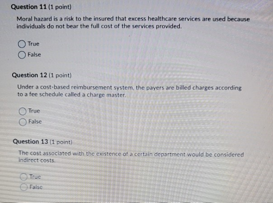 Question 11 (1 point) Moral hazard is a risk to the insured that excess healthcare services are used because individuals do n