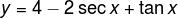 y=4-2\sec x+\tan x