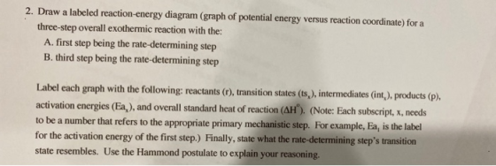 2. Draw a labeled reaction-energy diagram (graph of potential energy versus reaction coordinate) for a three-step overall exo
