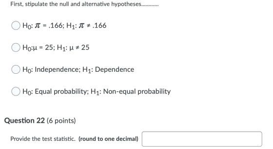 First, stipulate the null and alternative hypotheses........ Ho: TI = .166; H1: T # .166 Ho:4 = 25; H1: 4 # 25 Ho: Independen