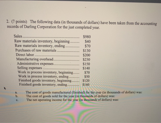 2. (7 points) The following data in thousands of dollars) have been taken from the accounting records of Darling Corporation