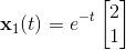 \mathbf x_1(t) = e^{-t} \begin{bmatrix} 2 \\1\end{bmatrix}