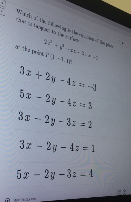 Which of the following is the equation of the plane that is tangent to the surface 222 + y² - zz-32= -1 at the point P (1,-1,