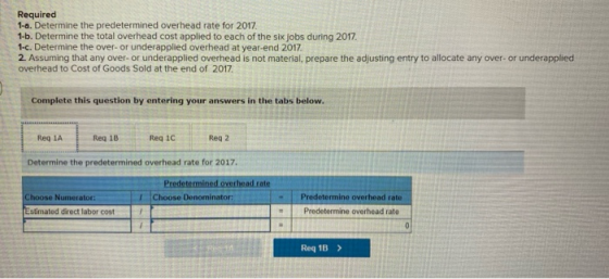 Required 1-a. Determine the predetermined overhead rate for 2017. 1-b. Determine the total overhead cost applied to each of t