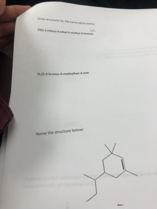 Dww structures for the names ghen be (3) chloroethyl methyl-3-hexene (5,2)-3-bromo-4-methylhex-2-ene Name the structure below