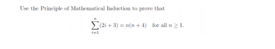 Use the Principle of Mathematical Induction to prove that (2i+3) = n(n + 4) for all n > 1.