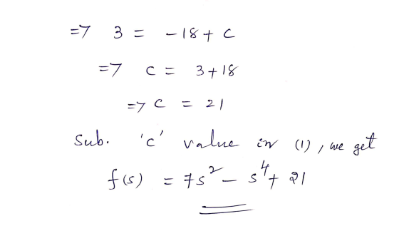 = 3 = -18+ c => C= 3+18 =Y C = 21 sub. c value in (1), we get fis) = 75?_sty PI -