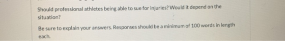 Should professional athletes being able to sue for injuries? Would it depend on the situation? Be sure to explain your answer