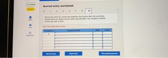 8 cena Journal entry worksheet Record the entry for income tax expense, the income after the preceding adjustments but before