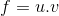 f = u.v