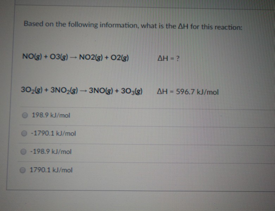 Based on the following information, what is the AH for this reaction: NO(g) + O3(g) - NO2(g) + O2(g) 302(g) + 3NO2(g) - 3NO(g