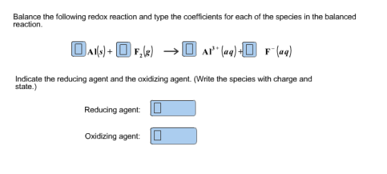 Image for Balance the following redox reaction and type the coefficients for each of the species in the balanced reactio