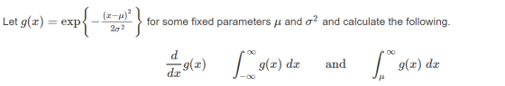 z-1)2 2 2 ( Let g(z) = exp for some fixed parameters μ and σ2 and calculate the following. - 3S) g(z) g(x) d and 9(x) dz