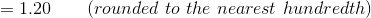 =1.20 \ \ \ \ \ \ (rounded \ to \ the \ nearest \ hundredth )