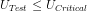 U_{Test}\leq U_{Critical}