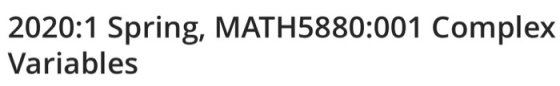 2020:1 Spring, MATH5880:001 Complex Variables