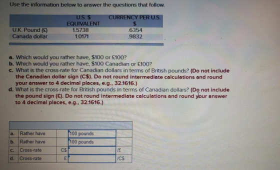 Use the information below to answer the questions that follow. CON CURRENCY PER U.S. U.K. Pound (£) Canada dollar U.S. $ EQUI