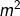 m^2