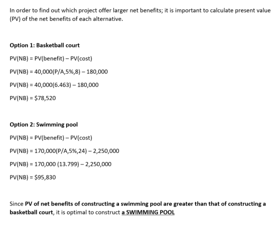 In order to find out which project offer larger net benefits; it is important to calculate present value (PV) of the net bene