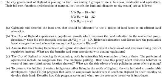 1. The city government of Bigland is planing its land uses among 3 groups of users: business, residential and agriculture. Th