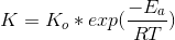 K=K_{o}*exp(\frac{-E_{a}}{RT})